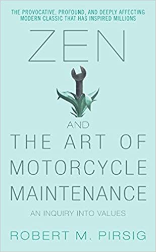 Robert Pirsig - Zen & the Art of Motorcycle Maintenance